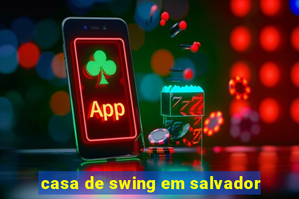 casa de swing em salvador